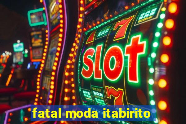 fatal moda itabirito