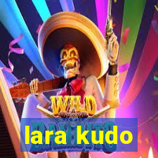 lara kudo