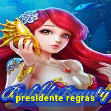 presidente regras