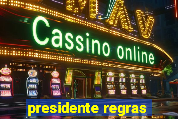 presidente regras