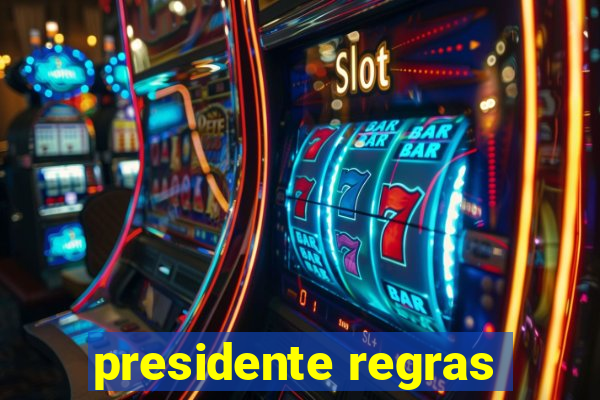 presidente regras