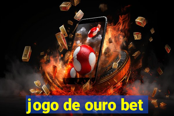 jogo de ouro bet