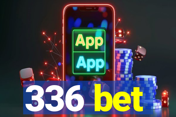 336 bet