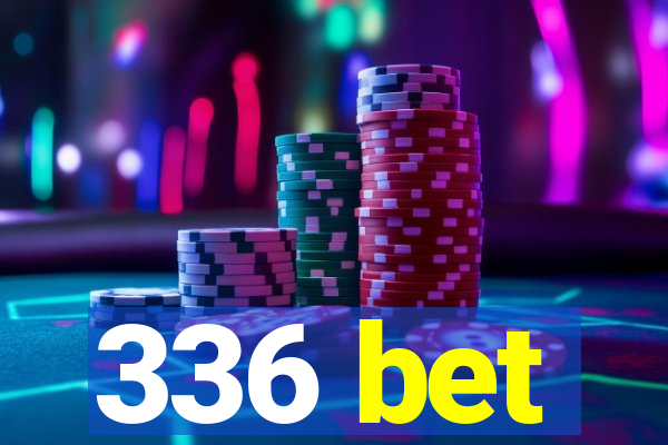 336 bet