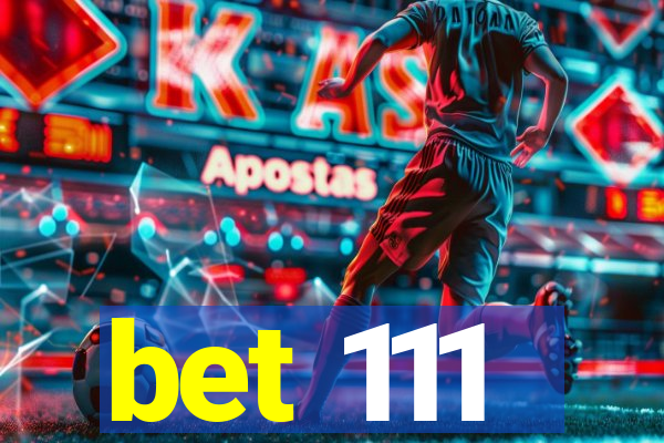 bet 111