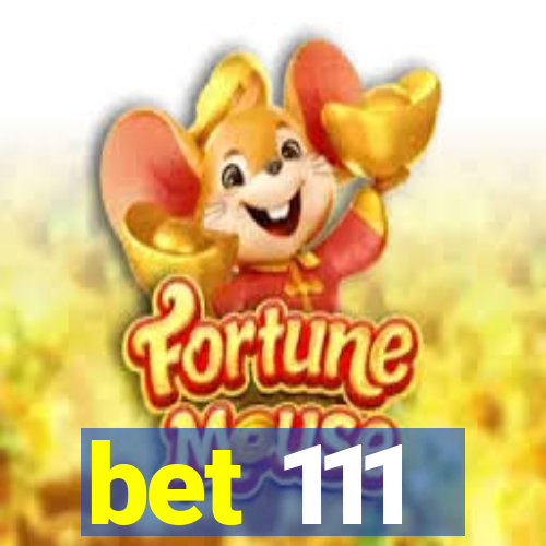 bet 111