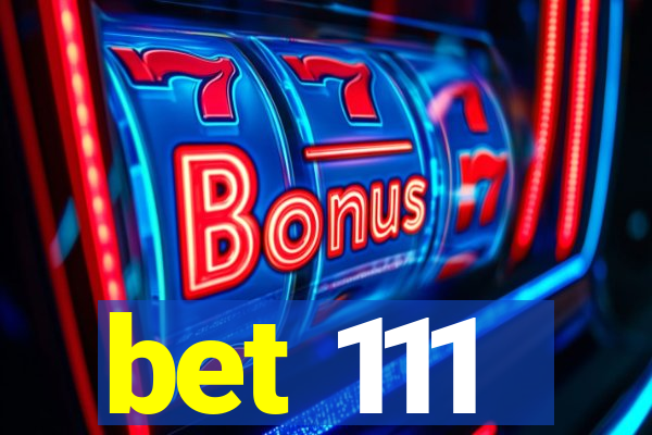 bet 111