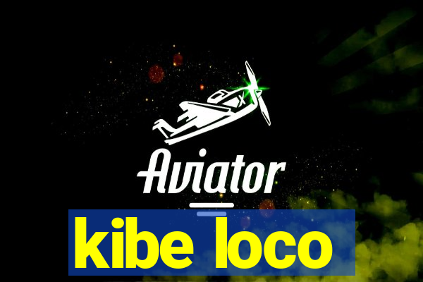 kibe loco