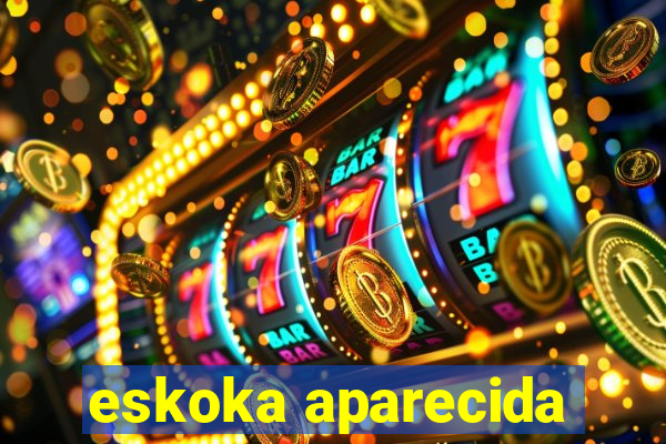 eskoka aparecida