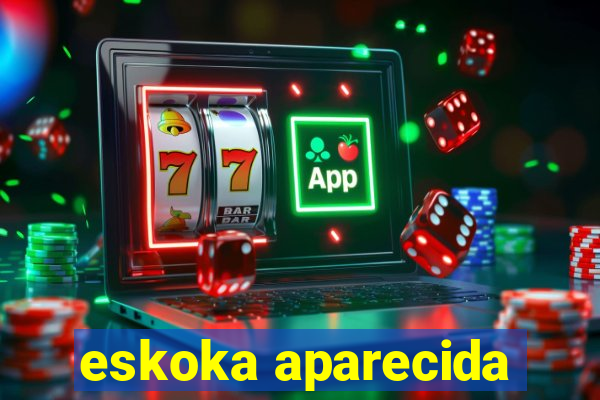 eskoka aparecida