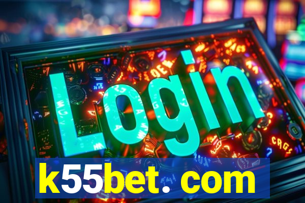 k55bet. com