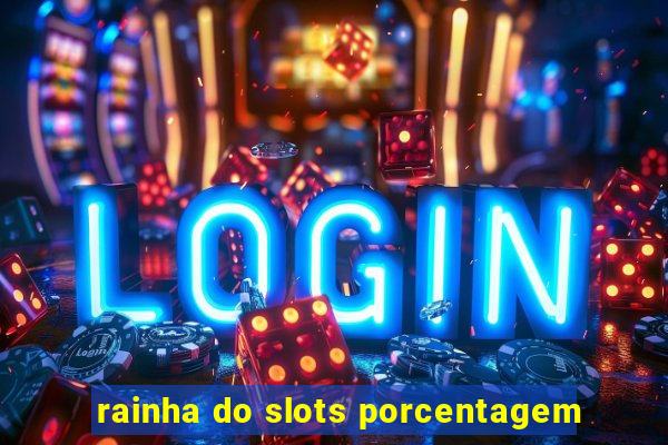 rainha do slots porcentagem