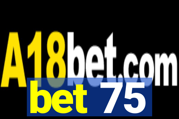 bet 75