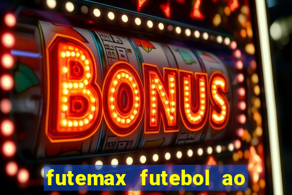 futemax futebol ao vivo hoje