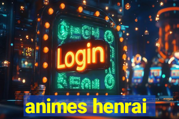 animes henrai