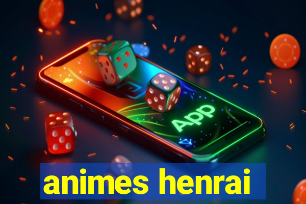 animes henrai