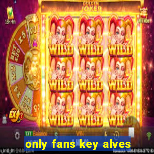 only fans key alves