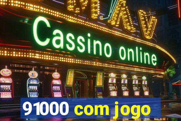 91000 com jogo