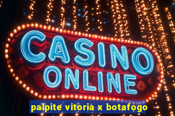 palpite vitoria x botafogo