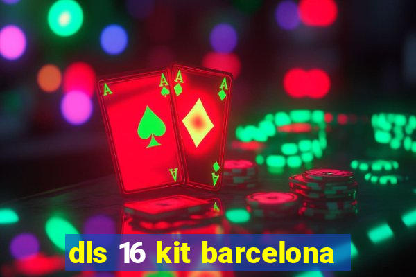 dls 16 kit barcelona