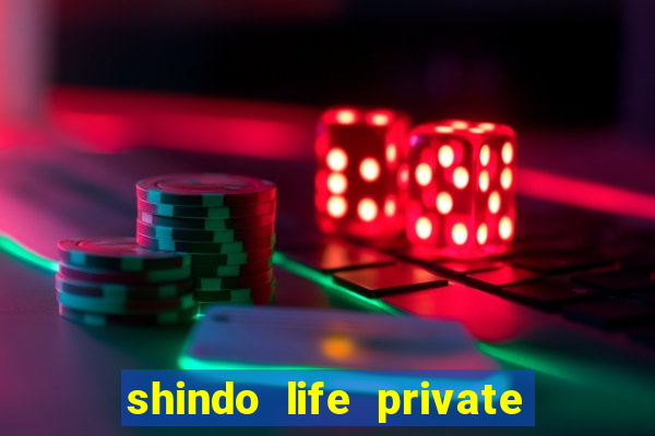 shindo life private server codes