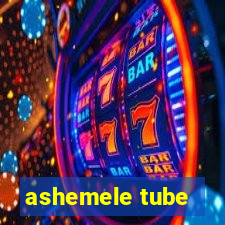 ashemele tube