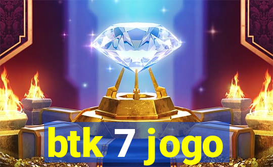 btk 7 jogo