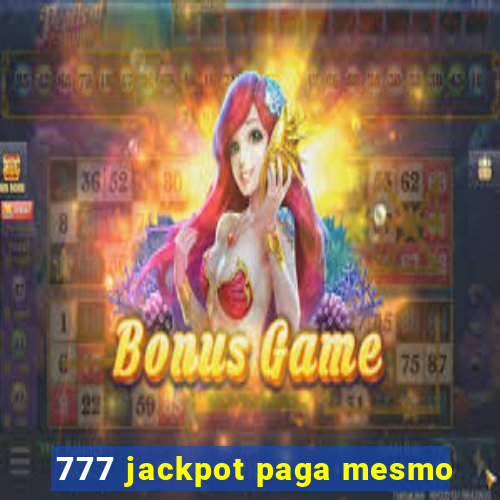 777 jackpot paga mesmo