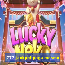 777 jackpot paga mesmo