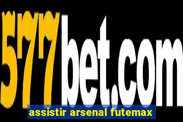 assistir arsenal futemax