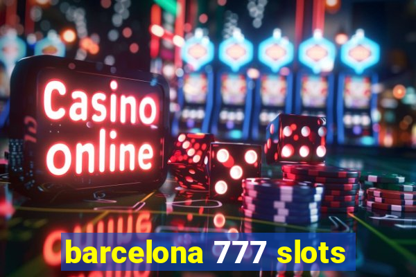 barcelona 777 slots