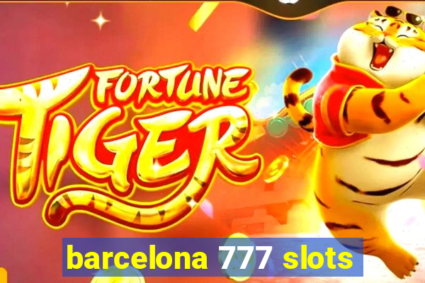 barcelona 777 slots