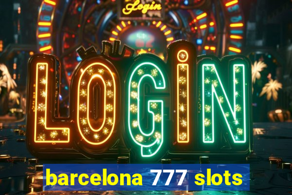 barcelona 777 slots