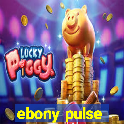 ebony pulse