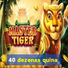 40 dezenas quina