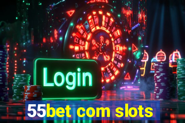 55bet com slots