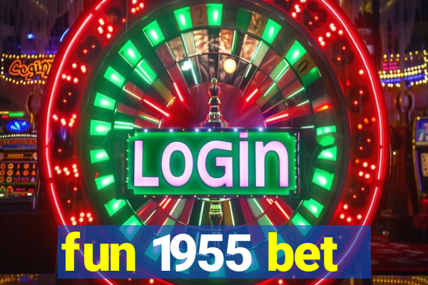 fun 1955 bet