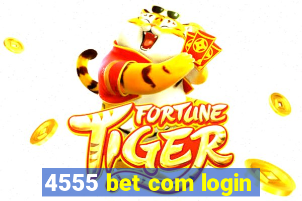 4555 bet com login