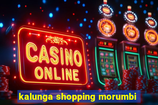 kalunga shopping morumbi