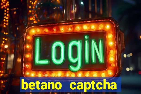 betano captcha security check