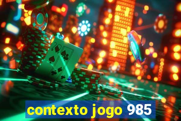 contexto jogo 985