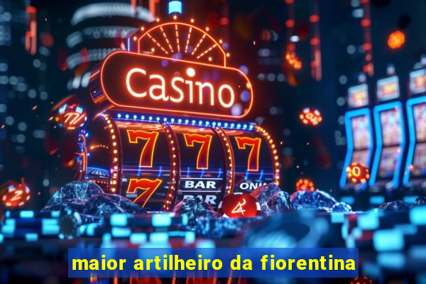 maior artilheiro da fiorentina