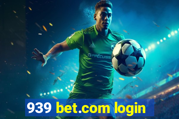 939 bet.com login