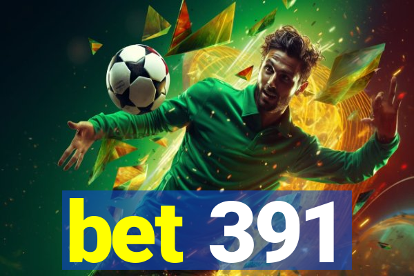 bet 391