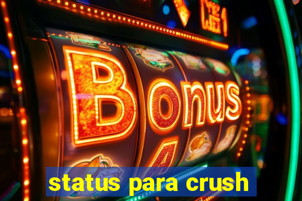 status para crush