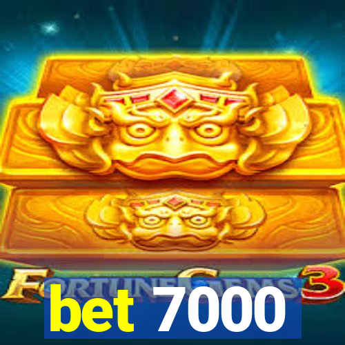 bet 7000