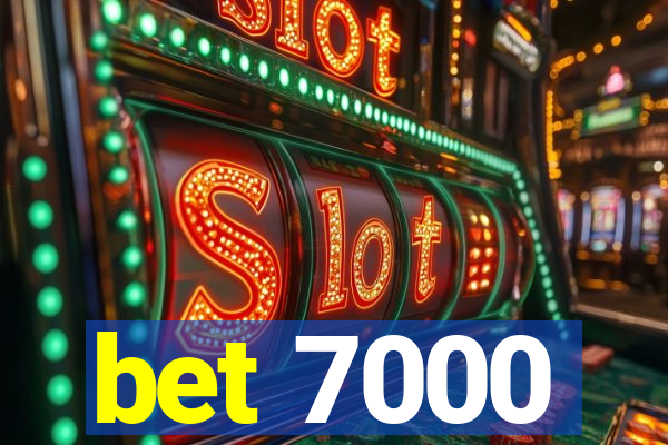 bet 7000