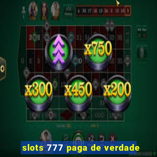 slots 777 paga de verdade