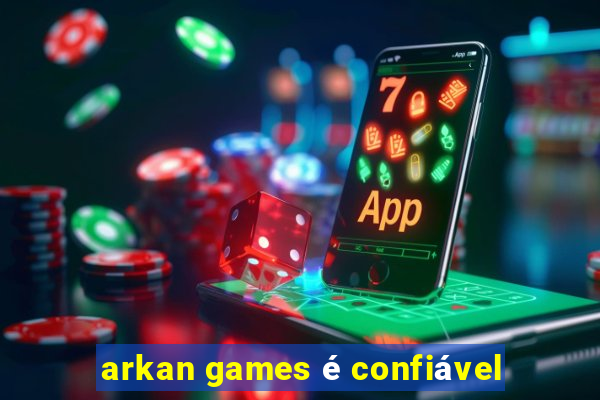 arkan games é confiável