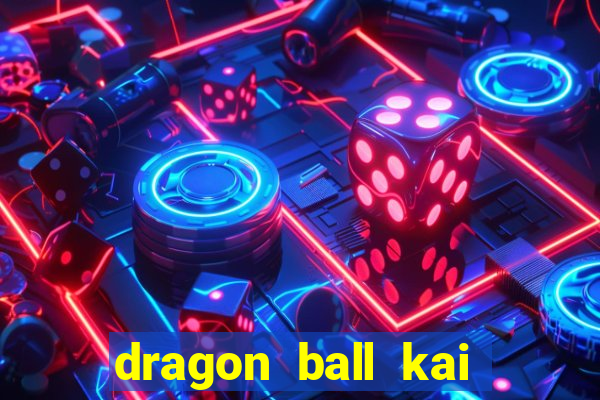 dragon ball kai legendado download